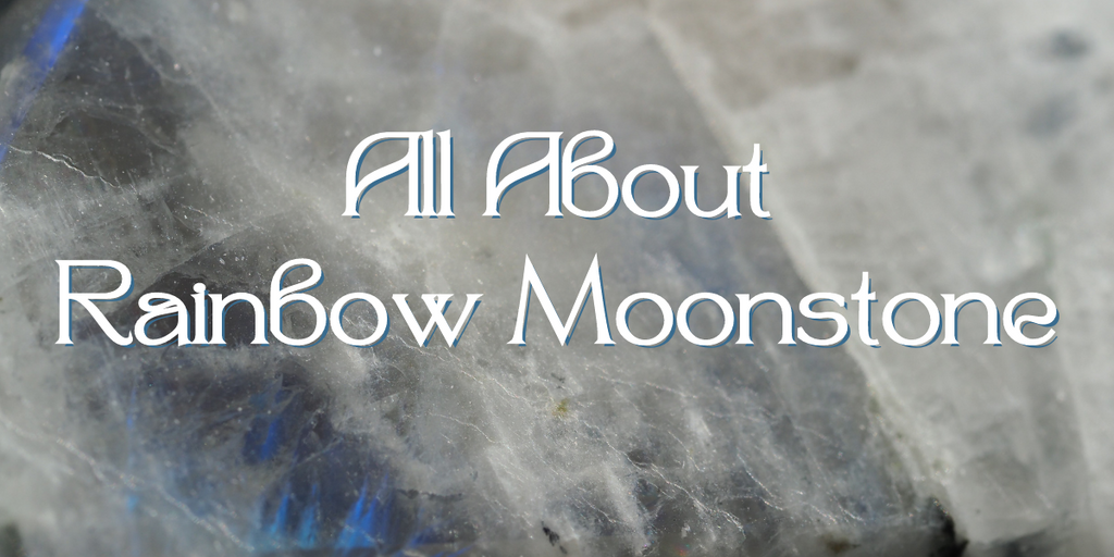 All About Rainbow Moonstone