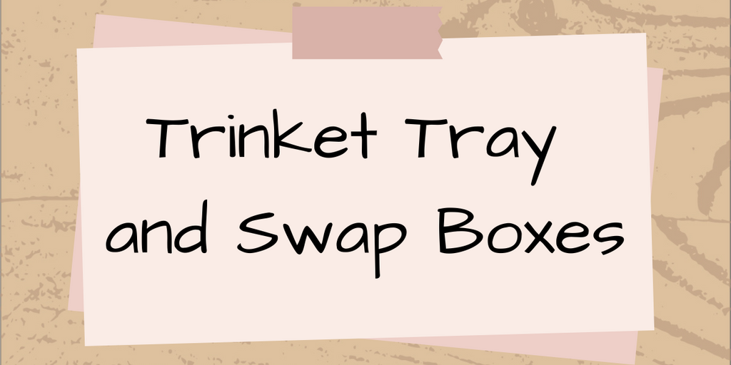 Trinket Tray and Swap Boxes