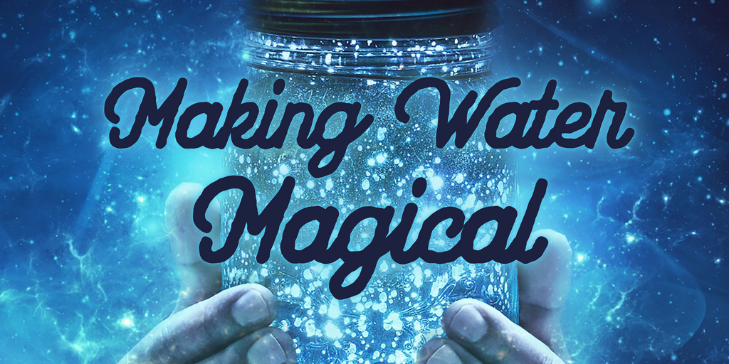 Making Magical Water