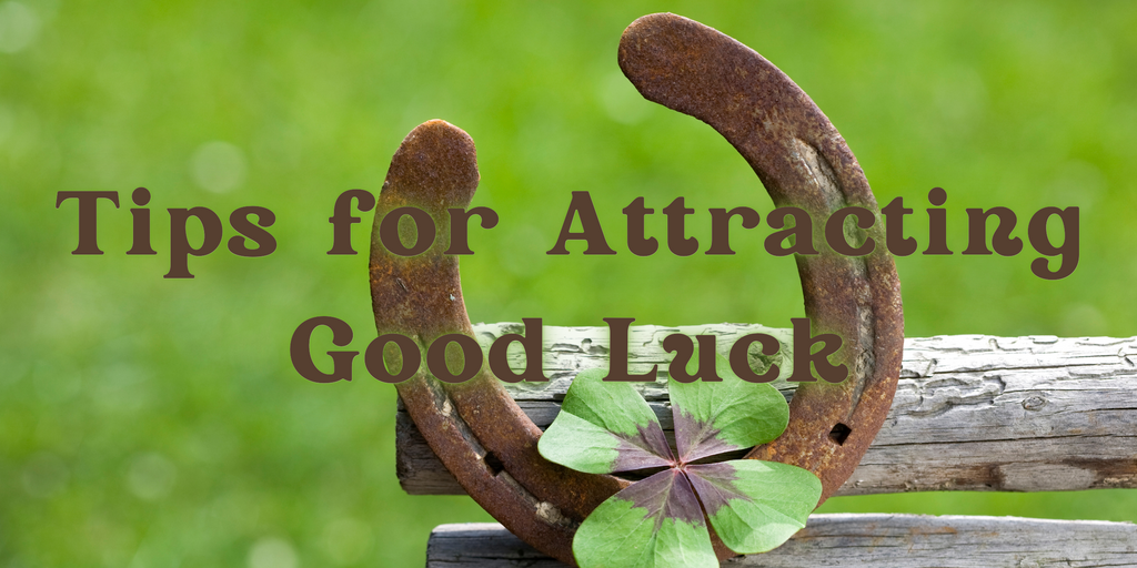 Tips for Attracting Good Luck