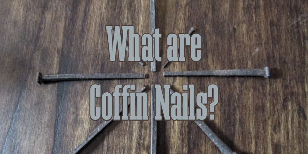 What are "coffin nails"?