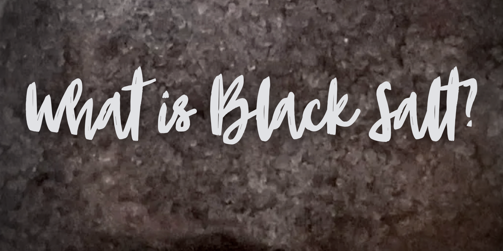Black Salt, What Is It?