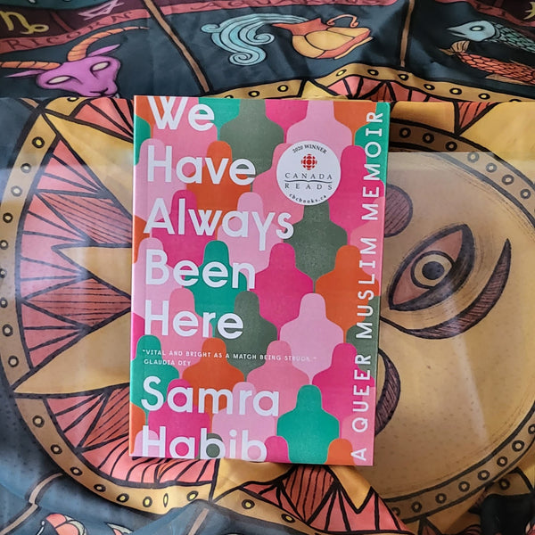 We Have Always Been Here; A Queer Muslim Memoir