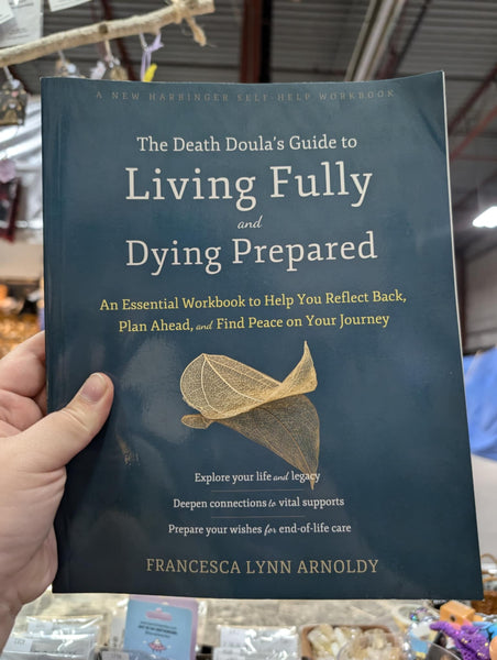 The Death Doula's Guide to Living Fully and Dying Prepared